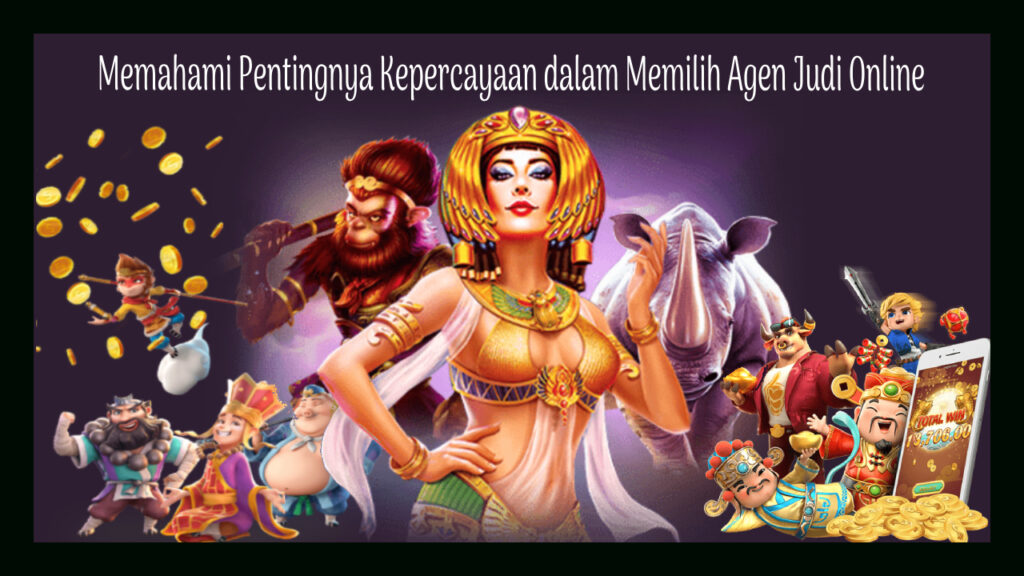 Memahami Pentingnya Kepercayaan dalam Memilih Agen Judi Online